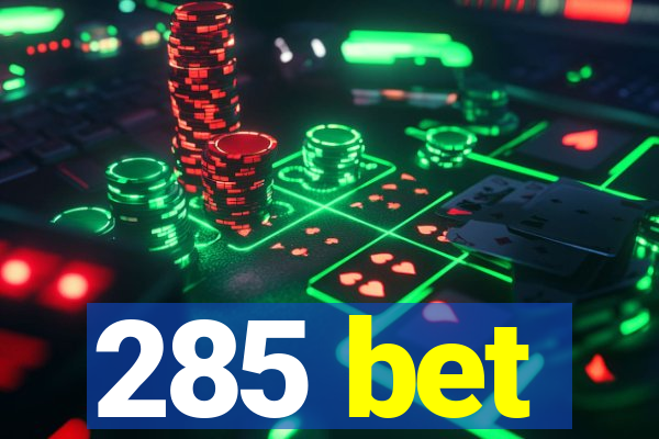 285 bet